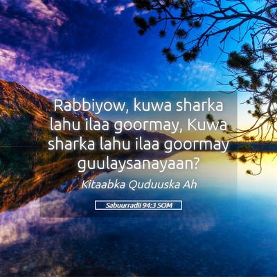 Picture 05 - Sabuurradii 94:3 SOM - Rabbiyow, kuwa sharka lahu ilaa goormay, Kuwa - Bible Verse Picture
