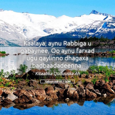 Picture 05 - Sabuurradii 95:1 SOM - Kaalaya, aynu Rabbiga u gabaynee, Oo aynu farxad - Bible Verse Picture