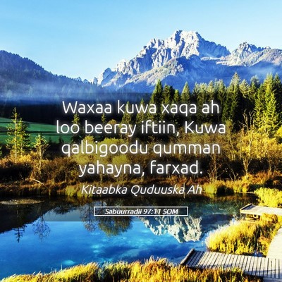 Picture 05 - Sabuurradii 97:11 SOM - Waxaa kuwa xaqa ah loo beeray iftiin, Kuwa - Bible Verse Picture
