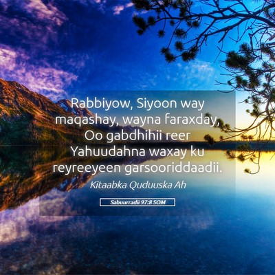 Picture 05 - Sabuurradii 97:8 SOM - Rabbiyow, Siyoon way maqashay, wayna faraxday, Oo - Bible Verse Picture