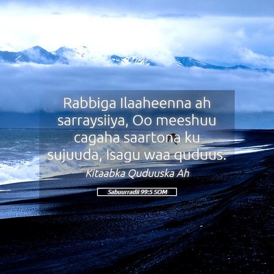 Picture 05 - Sabuurradii 99:5 SOM - Rabbiga Ilaaheenna ah sarraysiiya, Oo meeshuu - Bible Verse Picture