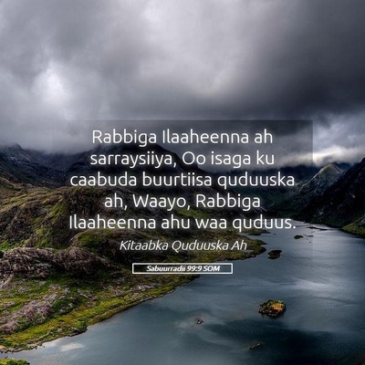 Picture 05 - Sabuurradii 99:9 SOM - Rabbiga Ilaaheenna ah sarraysiiya, Oo isaga ku - Bible Verse Picture