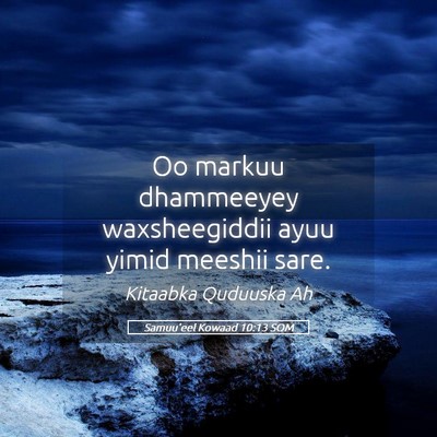 Picture 05 - Samuu'eel Kowaad 10:13 SOM - Oo markuu dhammeeyey waxsheegiddii ayuu yimid - Bible Verse Picture