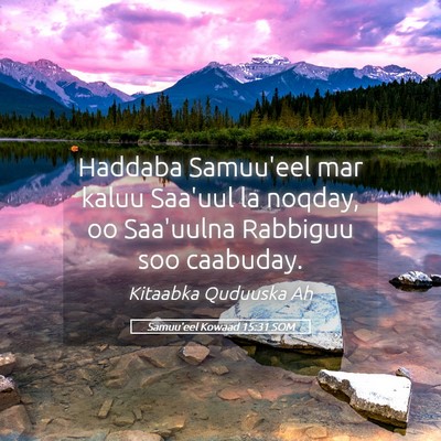 Picture 05 - Samuu'eel Kowaad 15:31 SOM - Haddaba Samuu'eel mar kaluu Saa'uul la noqday, oo - Bible Verse Picture