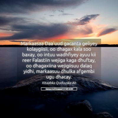 Picture 05 - Samuu'eel Kowaad 17:49 SOM - Markaasaa Daa'uud gacanta geliyey kolaygiisii, oo - Bible Verse Picture