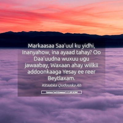 Picture 05 - Samuu'eel Kowaad 17:58 SOM - Markaasaa Saa'uul ku yidhi, Inanyahow, ina ayaad - Bible Verse Picture