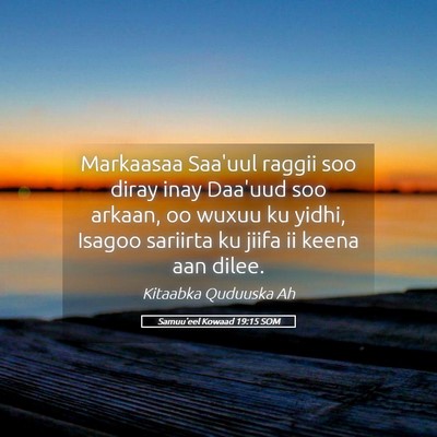 Picture 05 - Samuu'eel Kowaad 19:15 SOM - Markaasaa Saa'uul raggii soo diray inay Daa'uud - Bible Verse Picture