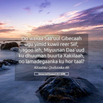 Picture 05 - Samuu'eel Kowaad 26:1 SOM - Oo waxaa Saa'uul Gibecaah ugu yimid kuwii reer - Bible Verse Picture