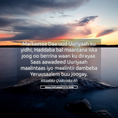 Picture 05 - Samuu'eel Labaad 11:12 SOM - Markaasaa Daa'uud Uuriyaah ku yidhi, Haddaba bal - Bible Verse Picture