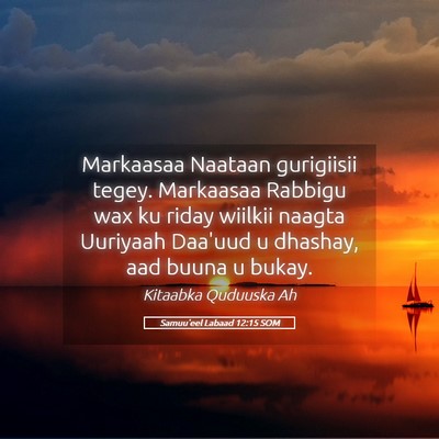Picture 05 - Samuu'eel Labaad 12:15 SOM - Markaasaa Naataan gurigiisii tegey. Markaasaa - Bible Verse Picture