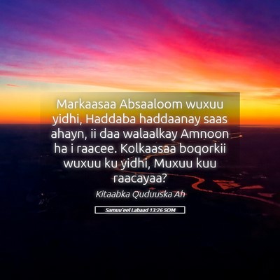 Picture 05 - Samuu'eel Labaad 13:26 SOM - Markaasaa Absaaloom wuxuu yidhi, Haddaba - Bible Verse Picture