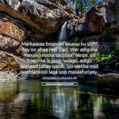 Picture 05 - Samuu'eel Labaad 15:19 SOM - Markaasaa boqorkii wuxuu ku yidhi Itay oo ahaa - Bible Verse Picture