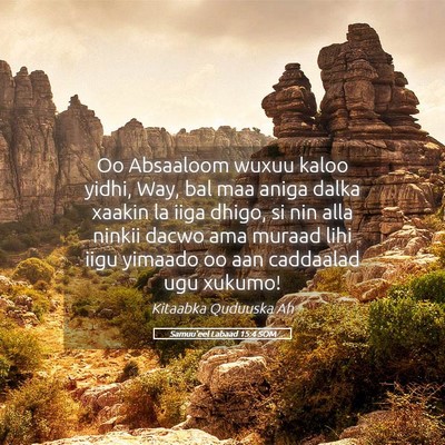 Picture 05 - Samuu'eel Labaad 15:4 SOM - Oo Absaaloom wuxuu kaloo yidhi, Way, bal maa - Bible Verse Picture