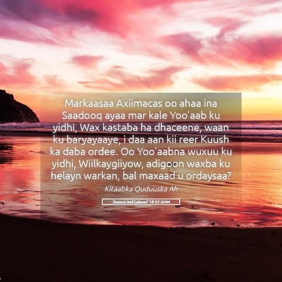 Picture 05 - Samuu'eel Labaad 18:22 SOM - Markaasaa Axiimacas oo ahaa ina Saadooq ayaa mar - Bible Verse Picture
