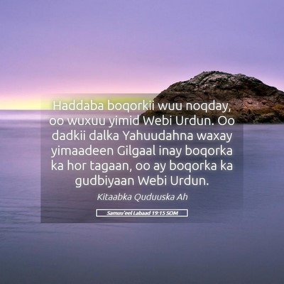 Picture 05 - Samuu'eel Labaad 19:15 SOM - Haddaba boqorkii wuu noqday, oo wuxuu yimid Webi - Bible Verse Picture