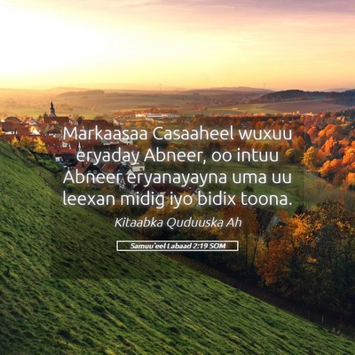 Picture 05 - Samuu'eel Labaad 2:19 SOM - Markaasaa Casaaheel wuxuu eryaday Abneer, oo - Bible Verse Picture