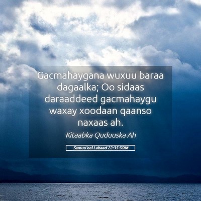Picture 05 - Samuu'eel Labaad 22:35 SOM - Gacmahaygana wuxuu baraa dagaalka; Oo sidaas - Bible Verse Picture