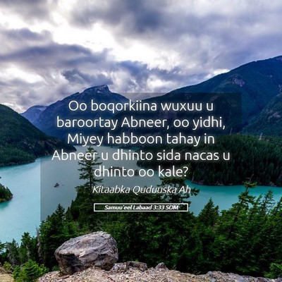 Picture 05 - Samuu'eel Labaad 3:33 SOM - Oo boqorkiina wuxuu u baroortay Abneer, oo yidhi, - Bible Verse Picture