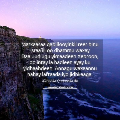 Picture 05 - Samuu'eel Labaad 5:1 SOM - Markaasaa qabiilooyinkii reer binu Israa'iil oo - Bible Verse Picture