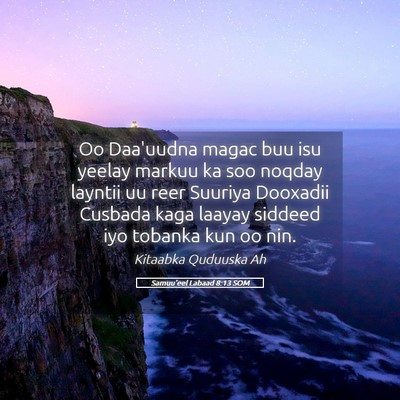 Picture 05 - Samuu'eel Labaad 8:13 SOM - Oo Daa'uudna magac buu isu yeelay markuu ka soo - Bible Verse Picture