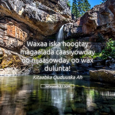 Picture 05 - Sefanyaah 3:1 SOM - Waxaa iska hoogtay magaalada caasiyowday oo - Bible Verse Picture
