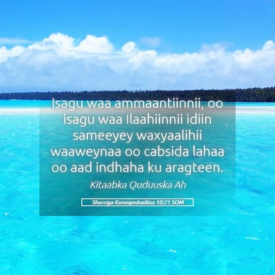 Picture 05 - Sharciga Kunoqoshadiisa 10:21 SOM - Isagu waa ammaantiinnii, oo isagu waa Ilaahiinnii - Bible Verse Picture