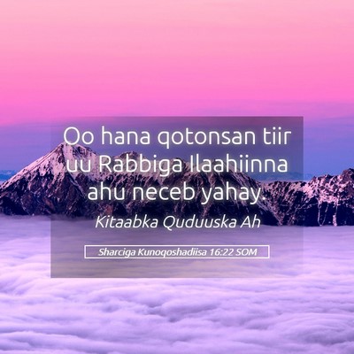 Picture 05 - Sharciga Kunoqoshadiisa 16:22 SOM - Oo hana qotonsan tiir uu Rabbiga Ilaahiinna ahu - Bible Verse Picture