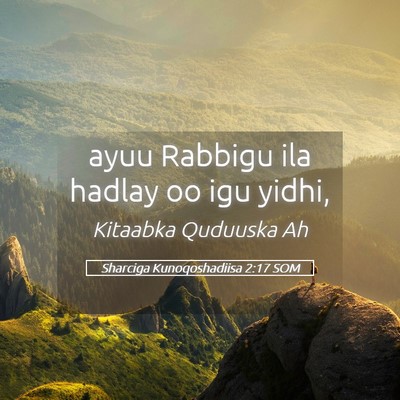 Picture 05 - Sharciga Kunoqoshadiisa 2:17 SOM - ayuu Rabbigu ila hadlay oo igu - Bible Verse Picture