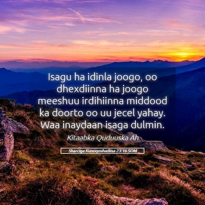 Picture 05 - Sharciga Kunoqoshadiisa 23:16 SOM - Isagu ha idinla joogo, oo dhexdiinna ha joogo - Bible Verse Picture