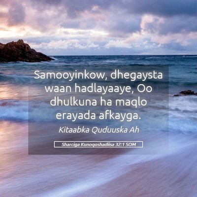 Picture 05 - Sharciga Kunoqoshadiisa 32:1 SOM - Samooyinkow, dhegaysta waan hadlayaaye, Oo - Bible Verse Picture