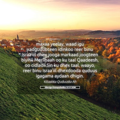 Picture 05 - Sharciga Kunoqoshadiisa 32:51 SOM - maxaa yeelay, waad igu xadgudubteen idinkoo reer - Bible Verse Picture