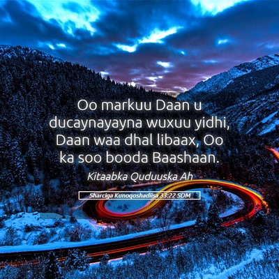 Picture 05 - Sharciga Kunoqoshadiisa 33:22 SOM - Oo markuu Daan u ducaynayayna wuxuu yidhi, Daan - Bible Verse Picture