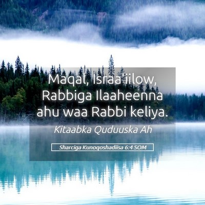 Picture 05 - Sharciga Kunoqoshadiisa 6:4 SOM - Maqal, Israa'iilow, Rabbiga Ilaaheenna ahu waa - Bible Verse Picture