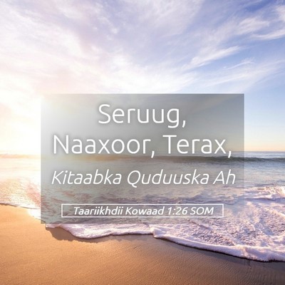 Picture 05 - Taariikhdii Kowaad 1:26 SOM - Seruug, Naaxoor, - Bible Verse Picture