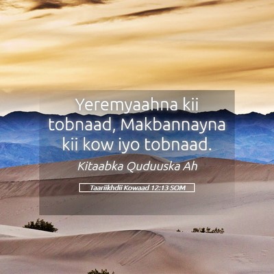 Picture 05 - Taariikhdii Kowaad 12:13 SOM - Yeremyaahna kii tobnaad, Makbannayna kii kow iyo - Bible Verse Picture