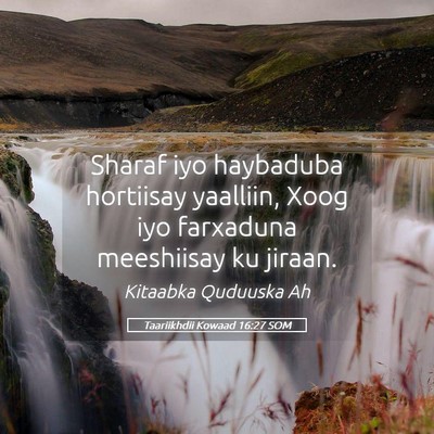 Picture 05 - Taariikhdii Kowaad 16:27 SOM - Sharaf iyo haybaduba hortiisay yaalliin, Xoog iyo - Bible Verse Picture