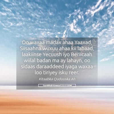 Picture 05 - Taariikhdii Kowaad 23:11 SOM - Oo waxaa madax ahaa Yaaxad, Siisaahna wuxuu ahaa - Bible Verse Picture