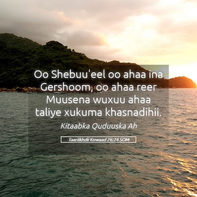 Picture 05 - Taariikhdii Kowaad 26:24 SOM - Oo Shebuu'eel oo ahaa ina Gershoom, oo ahaa reer - Bible Verse Picture