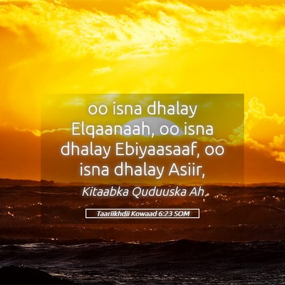 Picture 05 - Taariikhdii Kowaad 6:23 SOM - oo isna dhalay Elqaanaah, oo isna dhalay - Bible Verse Picture