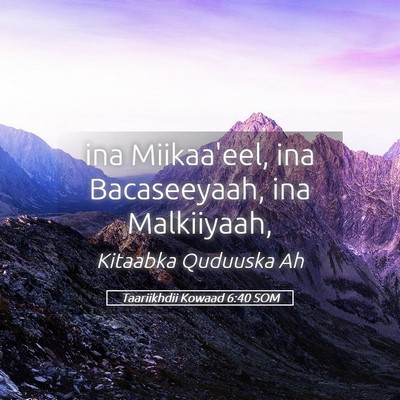 Picture 05 - Taariikhdii Kowaad 6:40 SOM - ina Miikaa'eel, ina Bacaseeyaah, ina - Bible Verse Picture