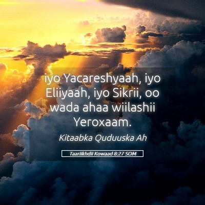 Picture 05 - Taariikhdii Kowaad 8:27 SOM - iyo Yacareshyaah, iyo Eliiyaah, iyo Sikrii, oo - Bible Verse Picture