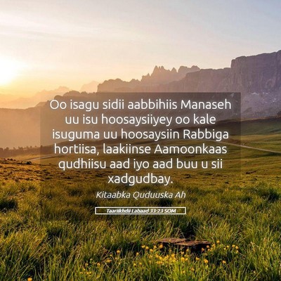 Picture 05 - Taariikhdii Labaad 33:23 SOM - Oo isagu sidii aabbihiis Manaseh uu isu - Bible Verse Picture