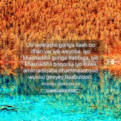 Picture 05 - Taariikhdii Labaad 36:18 SOM - Oo weelashii guriga Ilaah oo dhan yar iyo weynba, - Bible Verse Picture