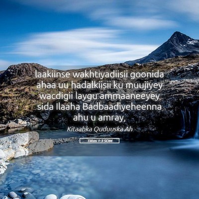 Picture 05 - Tiitos 1:3 SOM - laakiinse wakhtiyadiisii goonida ahaa uu - Bible Verse Picture