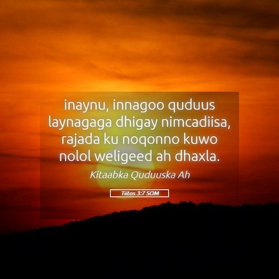 Picture 05 - Tiitos 3:7 SOM - inaynu, innagoo quduus laynagaga dhigay - Bible Verse Picture