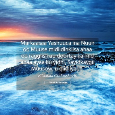Picture 05 - Tirintii 11:28 SOM - Markaasaa Yashuuca ina Nuun oo Muuse - Bible Verse Picture