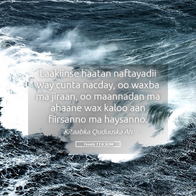 Picture 05 - Tirintii 11:6 SOM - Laakiinse haatan naftayadii way cunta nacday, oo - Bible Verse Picture