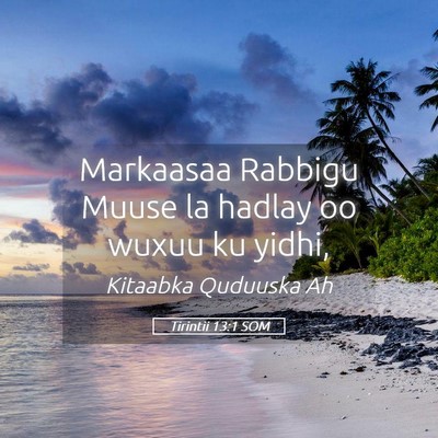 Picture 05 - Tirintii 13:1 SOM - Markaasaa Rabbigu Muuse la hadlay oo wuxuu ku - Bible Verse Picture