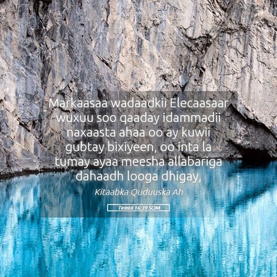 Picture 05 - Tirintii 16:39 SOM - Markaasaa wadaadkii Elecaasaar wuxuu soo qaaday - Bible Verse Picture