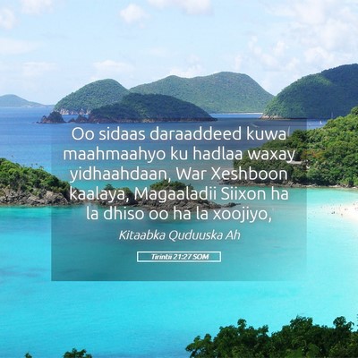 Picture 05 - Tirintii 21:27 SOM - Oo sidaas daraaddeed kuwa maahmaahyo ku hadlaa - Bible Verse Picture